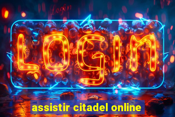 assistir citadel online